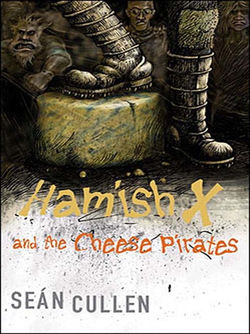 Title details for Hamish X and the Cheese Pirates by Sean Cullen - Available